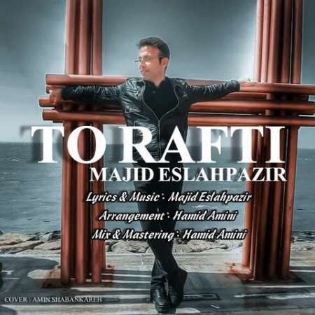 Majid Eslahpazir – To Rafti